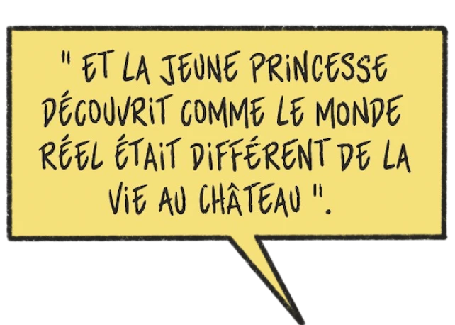 dialogue : Et la jeune princesse découvrit comme le monde réel était différent de la vie du château